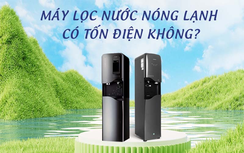 Máy lọc nước có tốn điện không? Giải đáp ngay 1 Máy lọc nước có tốn điện không? Tất cả sẽ được giải đáp!