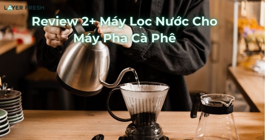 máy lọc nước cho máy pha cà phê